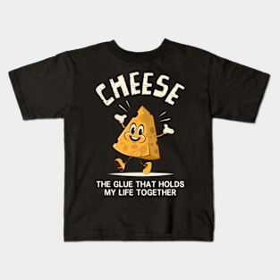 Cheese - The Glue That Holds My Life Together Kids T-Shirt